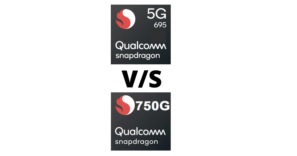 Snapdragon 695 vs Snapdragon 750G: A detailed comparison