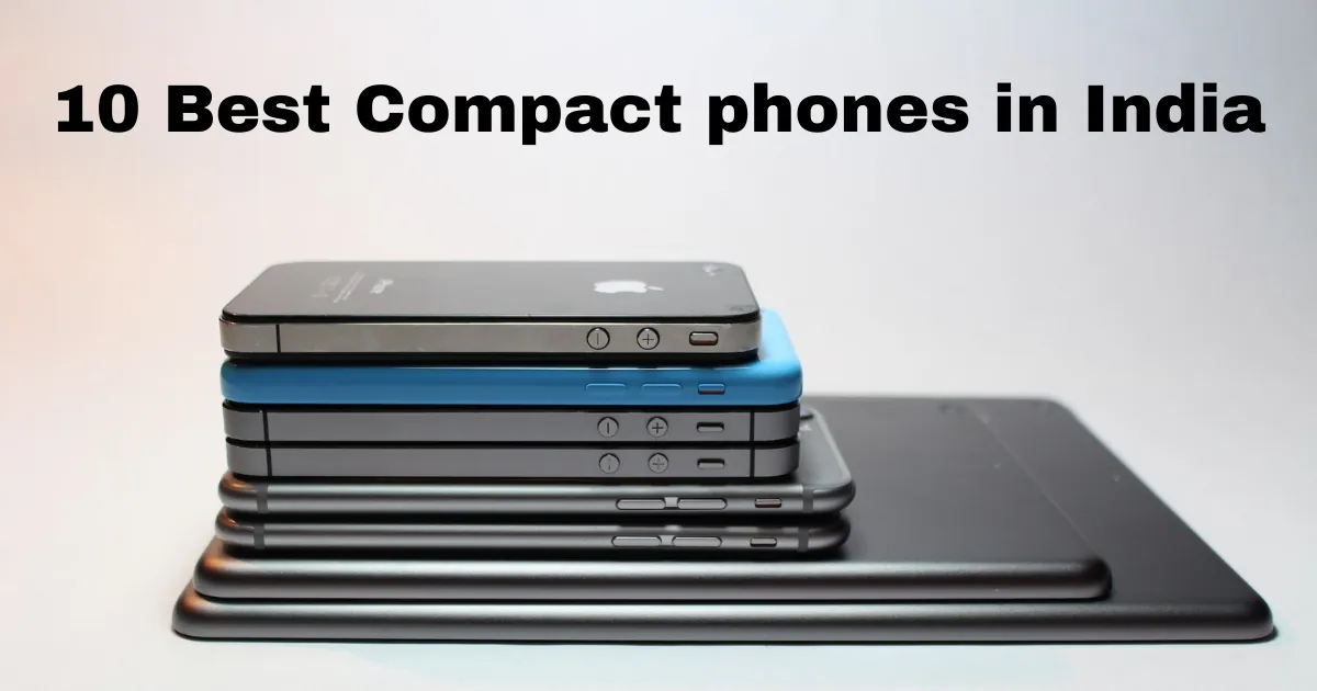 10 Best Compact phones in India 2022